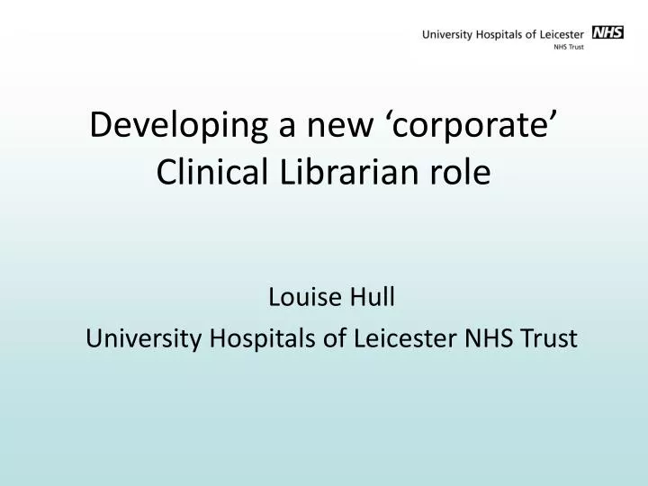 developing a new corporate clinical librarian role