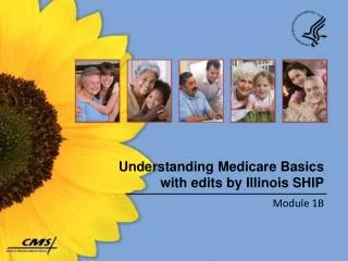 Understanding Medicare Basics with edits by Illinois SHIP