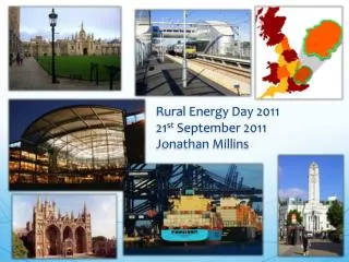 Rural Energy Day 2011 21 st September 2011 Jonathan Millins