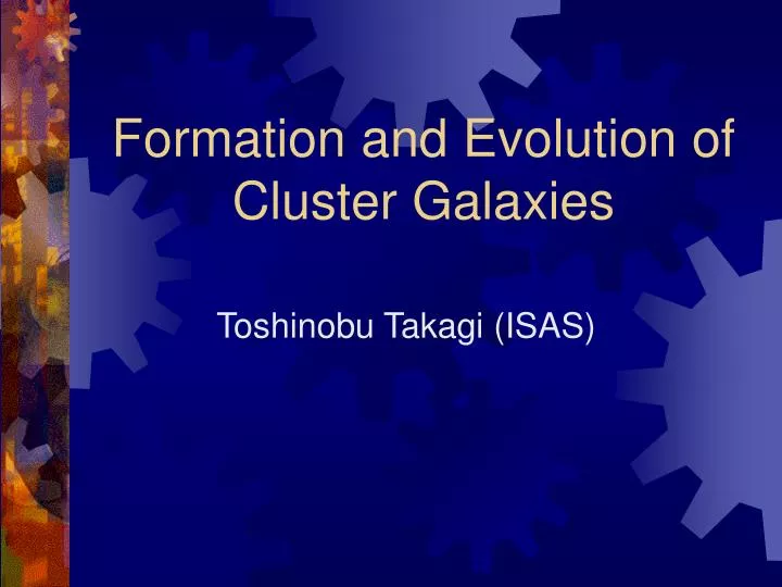 formation and evolution of cluster galaxies