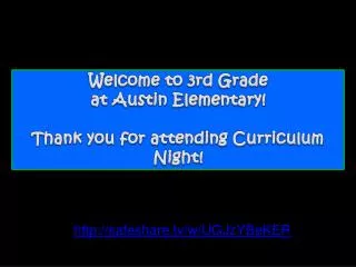 Welcome to 3rd Grade at Austin Elementary! Thank you for attending Curriculum Night!