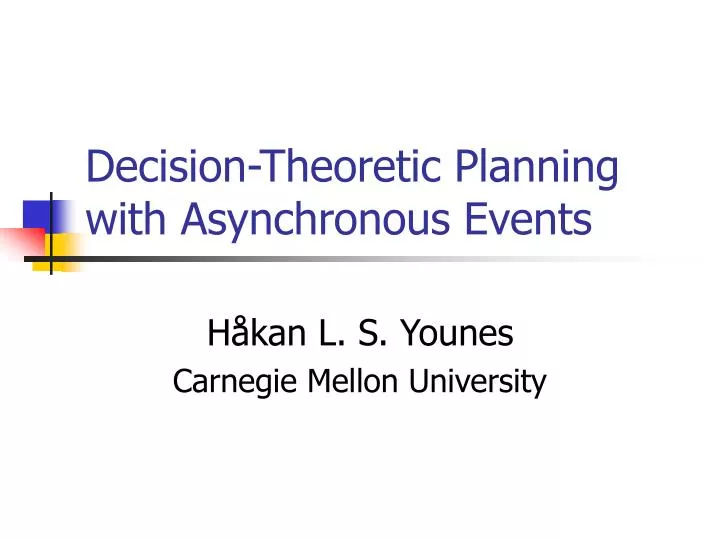 decision theoretic planning with asynchronous events
