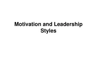 Motivation and Leadership Styles