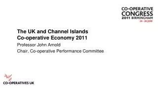 The UK and Channel Islands Co-operative Economy 2011