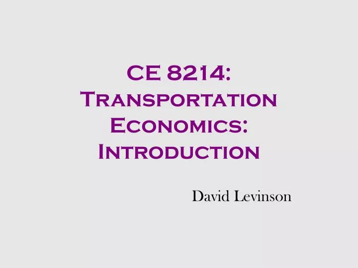 ce 8214 transportation economics introduction