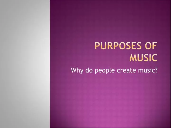 purposes of music