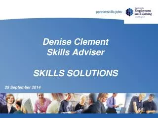 Denise Clement Skills Adviser SKILLS SOLUTIONS