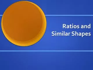 Ratios and Similar Shapes