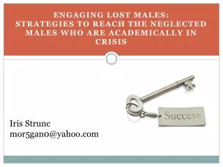 Engaging lost males: Strategies to reach the neglected males who are academically in crisis