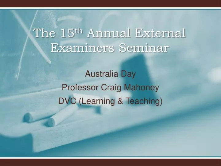 the 15 th annual external examiners seminar