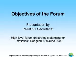 Objectives of the Forum Presentation by PARIS21 Secretariat
