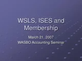 WSLS, ISES and Membership