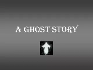 A Ghost Story