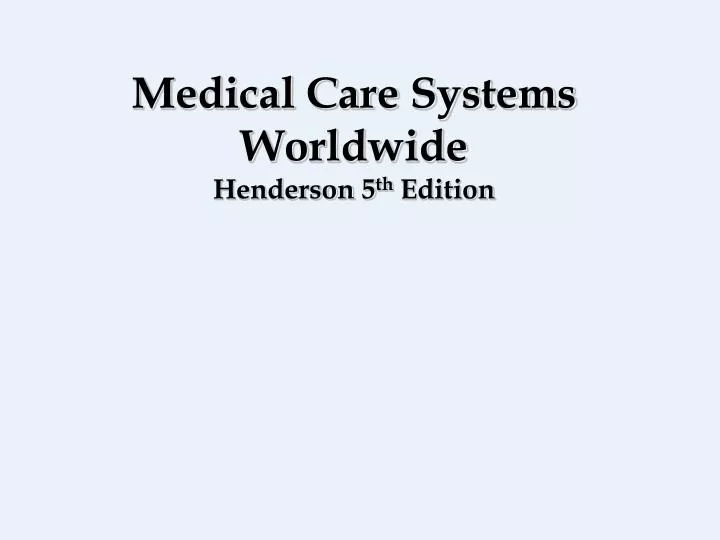medical care systems worldwide henderson 5 th edition