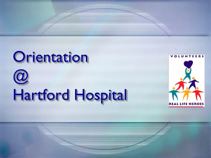 orientation @ hartford hospital