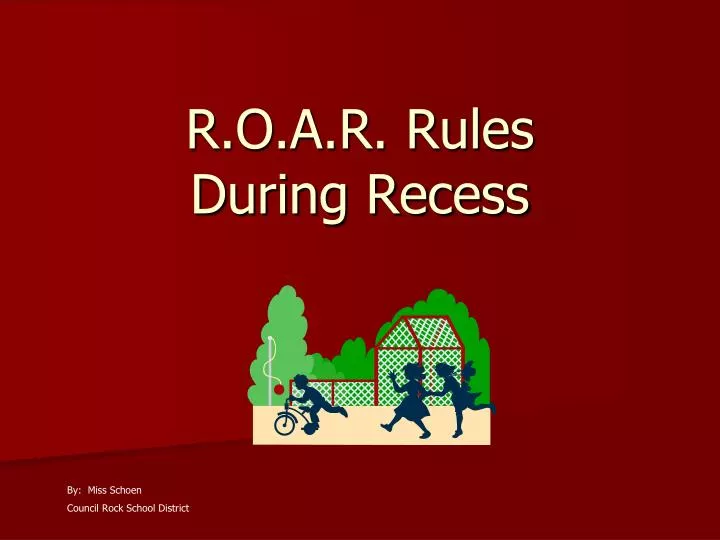 r o a r rules during recess