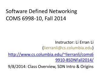 Software Defined Networking COMS 6998 - 10 , Fall 2014