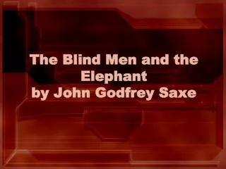 The Blind Men and the Elephant by John Godfrey Saxe