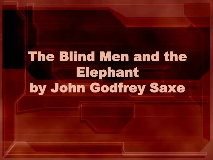 the blind men and the elephant by john godfrey saxe
