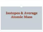 Isotopes &amp; Average Atomic Mass - slide 1