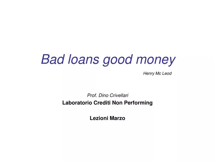 bad loans good money