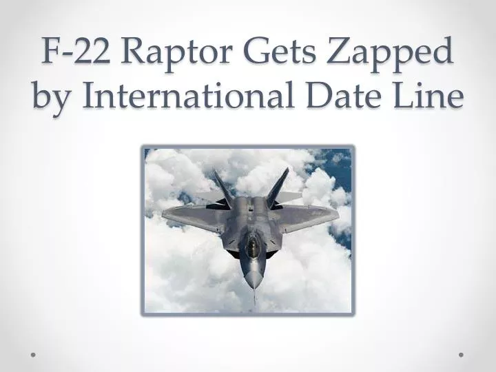 f 22 raptor gets zapped by international date line