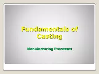 Fundamentals of Casting Manufacturing Processes