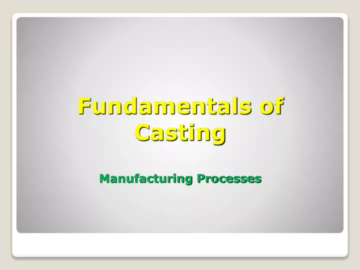 fundamentals of casting manufacturing processes