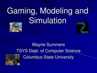 Gaming, Modeling and Simulation