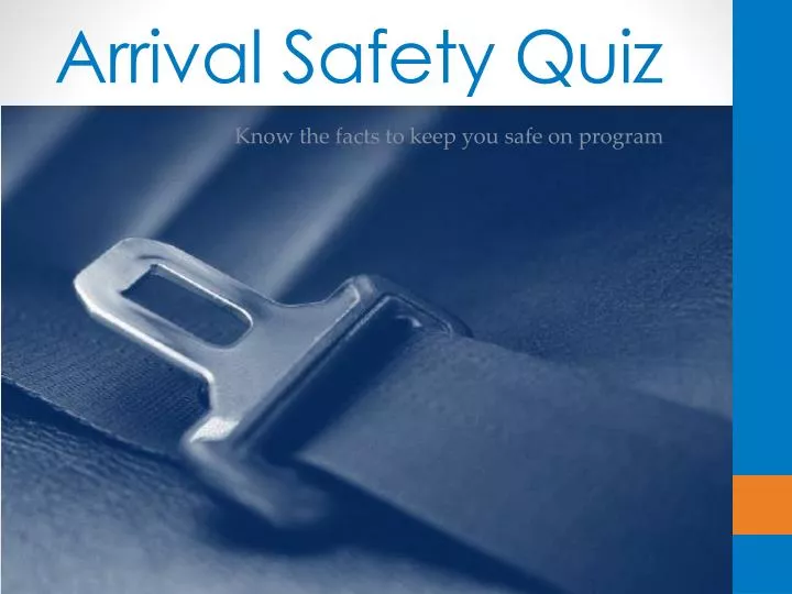 arrival safety quiz