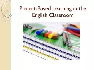 Project-Based Learning in the English Classroom