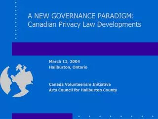 A NEW GOVERNANCE PARADIGM: Canadian Privacy Law Developments