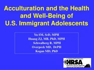 Acculturation and the Health and Well-Being of U.S. Immigrant Adolescents