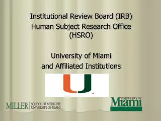 Institutional Review Board (IRB) Human Subject Research Office (HSRO) University of Miami