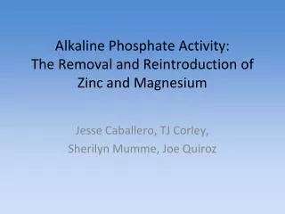 Alkaline Phosphate Activity: The Removal and Reintroduction of Zinc and Magnesium