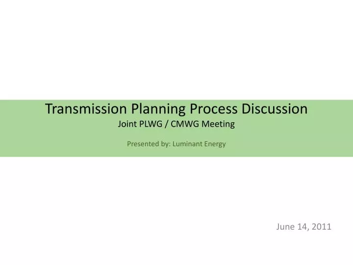 transmission planning process discussion joint plwg cmwg meeting presented by luminant energy