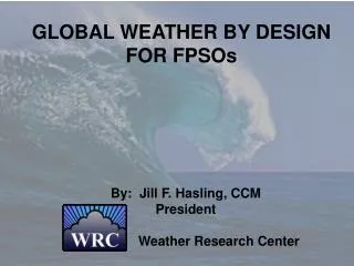 GLOBAL WEATHER BY DESIGN FOR FPSOs