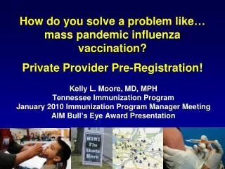 Kelly L. Moore, MD, MPH Tennessee Immunization Program
