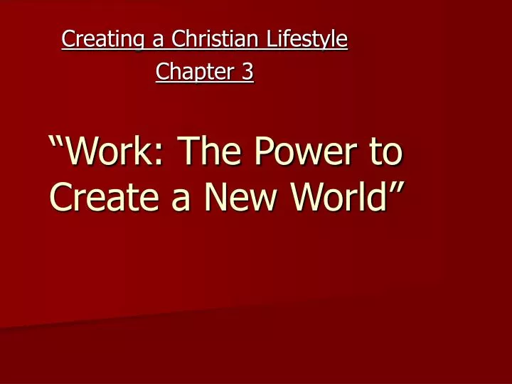 work the power to create a new world