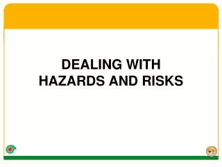 DEALING WITH HAZARDS AND RISKS