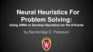 Neural Heuristics For Problem Solving: Using ANNs to Develop Heuristics for the 8-Puzzle