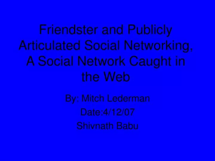 friendster and publicly articulated social networking a social network caught in the web