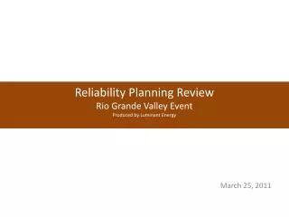 Reliability Planning Review Rio Grande Valley Event Produced by Luminant Energy