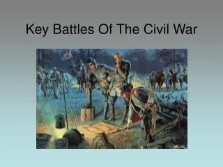 Key Battles Of The Civil War