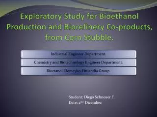 Exploratory Study for Bioethanol Production and Biorefinery Co-products, from Corn Stubble.