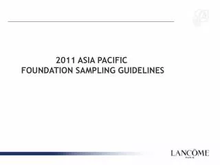 2011 ASIA PACIFIC FOUNDATION SAMPLING GUIDELINES