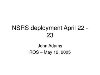 NSRS deployment April 22 - 23