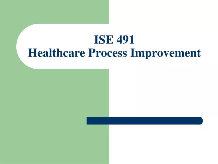 ise 491 healthcare process improvement