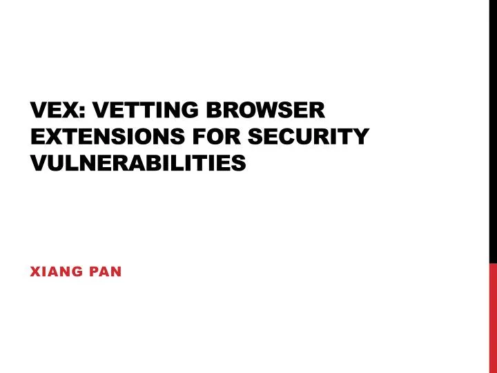 vex vetting browser extensions for security vulnerabilities