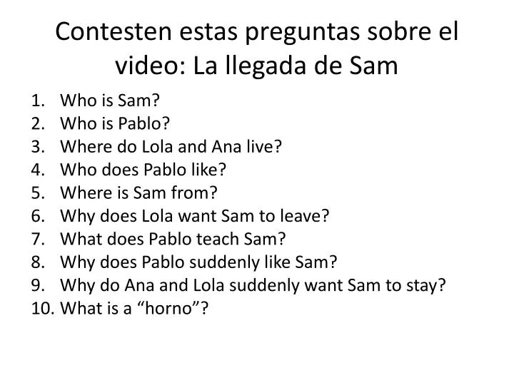 contesten estas preguntas sobre el video la llegada de sam